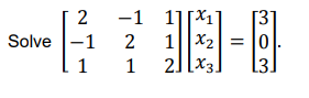 2 Solve-1 -1 111X1 2 1 X2 1 2][X3 (3 0 3) 1