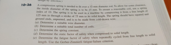 10-26 design by selection.) A compression spring is needed to fit over a 12-mm diameter rod. To allow for er a 12-mm diameter