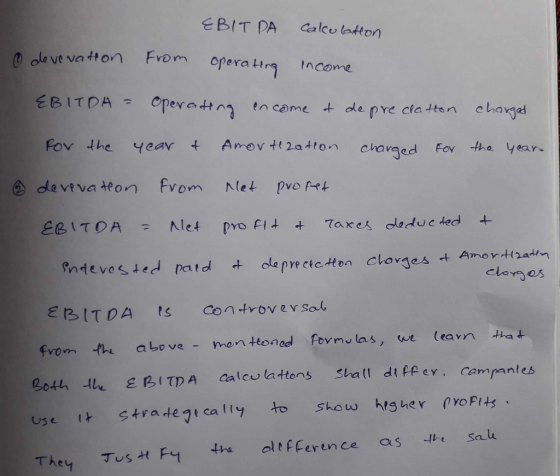 EBITDA calculation o devevation from operating income EBITDA = Operating encome of depreciation charged For the year & Amorti