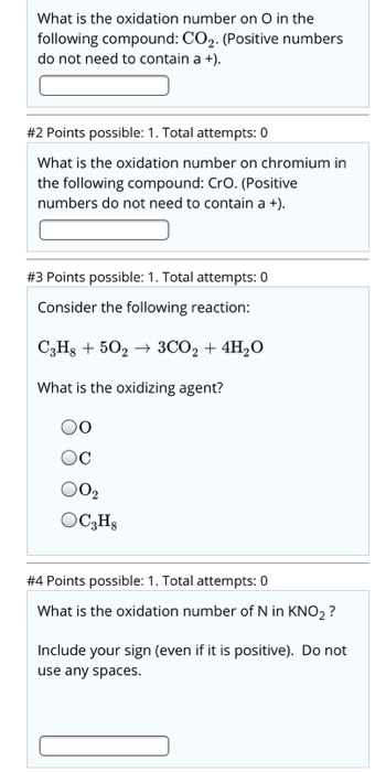 What is the oxidation number on O in the following compound: CO2. (Positive numbers do not need to contain a +) #2 Points pos
