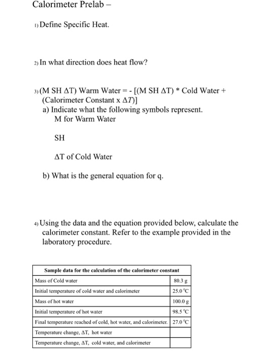 Calorimeter Prelab - Define Specific Heat. 2) In what direction does heat flow? 3) (M SH AT) Warm Water- [(M SH aT) * Cold Wa