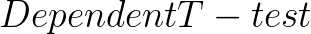 \huge Dependent T-test