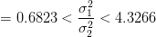 = 0.6823 < \frac{\sigma_{1}^2}{\sigma_{2}^2} < 4.3266
