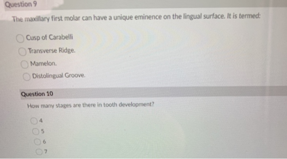 Question 9 The maxillary first molar can have a unique eminence on the lingual surface. It is termed: Cusp of Carabelli Trans