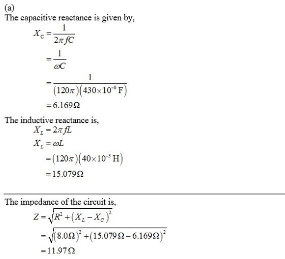 The capacitive reactance is given by, sc27f0 (1207)(430x10ⓇF) = 6.16922 The inductive reactance is, X2 = 21 fL X, = @L =(1207