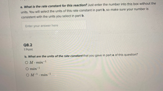 a. What is the rate constant for this reaction? Just enter the number into this box without the units. You will select the un