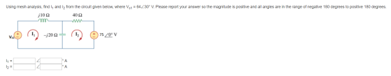 Using mesh analysis, find 11 and 12 from the circuit given below, where Vg1 = 64 Z30° V. Please report your answer so the mag