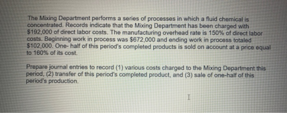 The Mixing Department performs a series of processes in which a fluid chemical is concentrated. Records indicate that the Mix