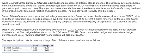 World Gourmet Coffee Company (WGCC) is a distributor and processor of different blends of coffee. The company buys coffee bea