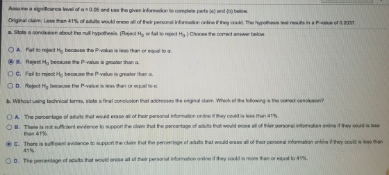 Assume a significance level of a 0.05 and use the given information to complete parts (a) and (b) below. Original claim: Less