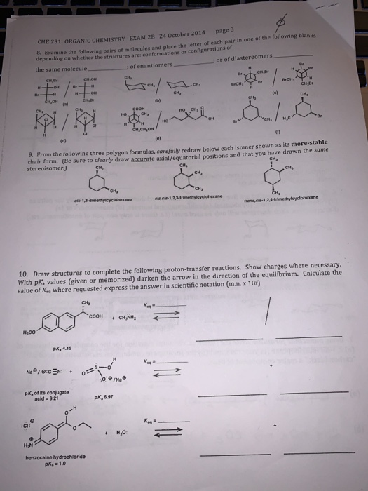 CHE 231 ORGANIC CHEMISTRY EXAM 2B 24 October 2014 page 3 Examine the following pairs of molecules and place the letter of eac