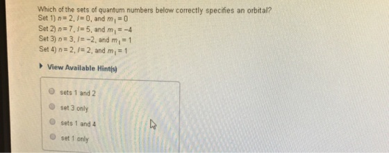 Which of the sets of quantum numbers below correctly specifies an orbital? Set 1) n=2,1= 0, and m = 0 Set 2) n=7,1= 5, and m