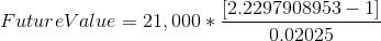 Future Value= 21,000*\frac{[2.2297908953-1]}{0.02025}