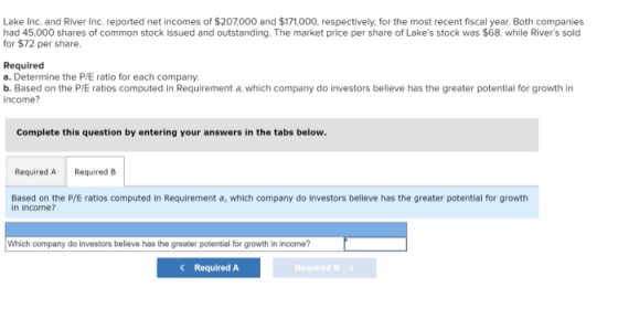 Lake Inc. and River Inc. reported net incomes of $207,000 and $171,000, respectively, for the most recent fiscal year. Both c