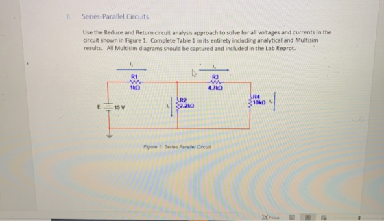 II. Series-Parallel Circuits Use the Reduce and Return circuit analysis approach to solve for all voltages and currents in th