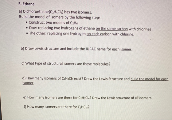 5. Ethane a) Dichloroethane(C2H4Cl2) has two isomers. Build the model of isomers by the following steps: • Construct two mode