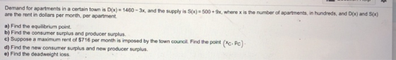 Demand for apartments in a certain town is D(x) = 1460 - 3x, and the supply is S(x) = 500 + 9x, where x is the number of apar