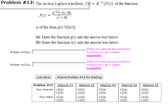 Problem #12: The inverse Laplace transform f( = £{F(s)} of the function ei(-3s +8) F(s) s249 is of the form g(i) U[h{f)]. (a