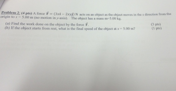A force F = (3xi - 2xyj) N acts on an object as th