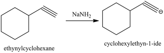 NaNH)
obavo
cyclohexylethyn-1-ide
ethynylcyclohexane
