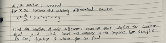x² + * Full workings requined. For x 20 consider the ordinary differential equation de 2x²+4² - xy 1) find the solution of th