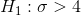 H_{1}: \sigma > 4