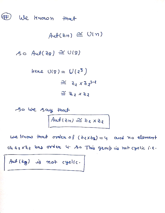 We known that Aut(zn) Uin) So Aut( 28) U18) Here U(8)= U(23) 8o we say that we Irnow that order of (Zex) ==4 and no element c