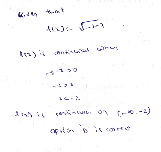 that Gives fca)- -2-2 fra) is continuous whey -2-2 so -2 N ac-2 &w is continuou on (-00,-2) option o is correo