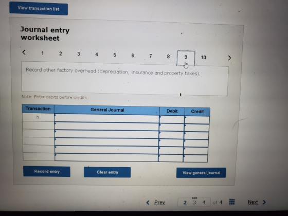 View transaction list Journal entry worksheet < 4 2 7 6 8 9 10 > Record other factory overhead (depreciation, insurance and p