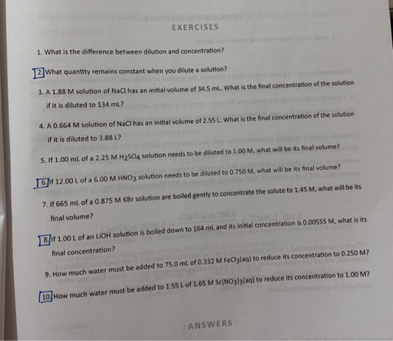 EXERCISES 1. What is the difference between dilution and concentration? T2. What quantity remains constant when you dilute a