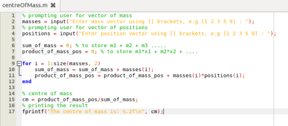 centreOfMass. mx 1 % prompting user for vector of mass masses = input(Enter mass vector using [] brackets, e.g [1 2 3 5 9] :