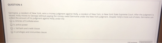 QUESTION 4 Germaine, a resident of New York, wins a money judgment against Holly, a resident of New York, in New York State S