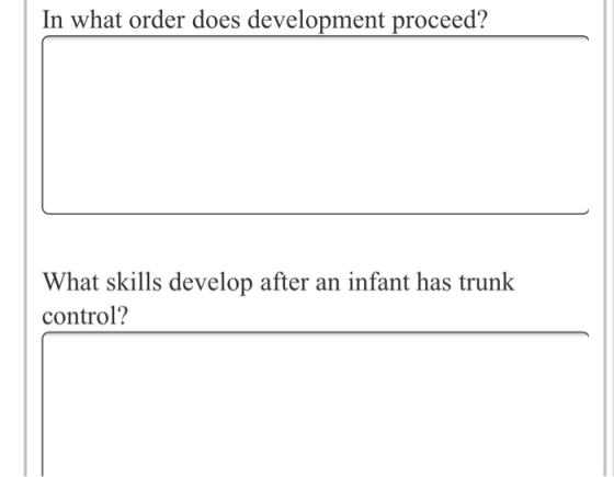 In what order does development proceed? What skills develop after an infant has trunk control?