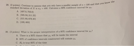 and that you know the $) Continue to assume that you only have a smaller sample of n = 100 and that you standard deviation of