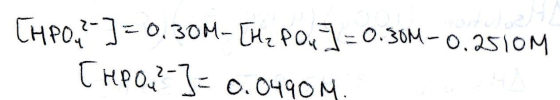 CHPO.?]=0.30M-[Hz pou] =0.30M-0.2510M [HPO ? - ] = 0.0490M.