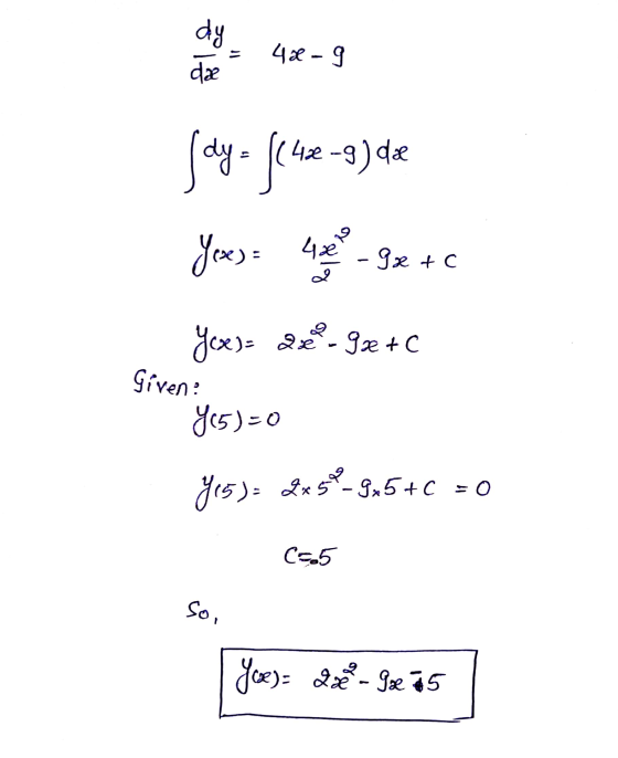 dy 42-9 dae (dy 42-9) de Jox) = 40 - 9x + c Yox)= de®-ga+C Given! Y15)=0 Yes)= 2x 54 9+5+C =0 عو C=5 So, Joe)= 2 x 9 x 25