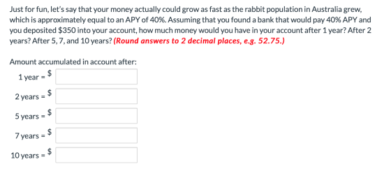 Just for fun, lets say that your money actually could grow as fast as the rabbit population in Australia grew, which is appr