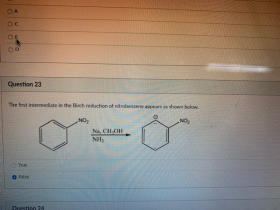 Question 23 The first intermediate in the Birch reduction of nitrobenzene appears as shown below. NO2 NO2 Na, CH,OH NH3 True