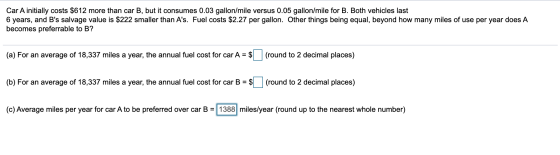 Car A initially costs $612 more than car B, but it consumes 0.03 gallon/mile versus 0.05 gallon/mile for B. Both vehicles las