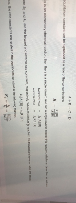 A+B=C+D equilibrium constant can be expressed as a ratio of the concentrations: KOD AB his is an elementary chemical reaction