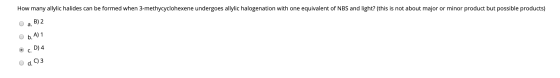 How many allylic halides can be formed when 3-methycyclohexene undergoes allylic halogenation with one equivalent of NBS and