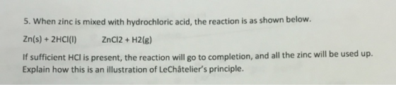 5. When zinc is mixed with hydroch loric acid, the reaction is as shown below. Zn(s) +2HCI(I) ZnCl2+H2(g) If sufficient HCl i