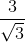 \frac{3}{\sqrt{3}}