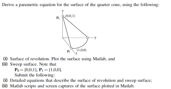 Derive a parametric equation for the surface of the quarter cone, using the following: P. R(0,0,1) P T (1,0,0) (i) Surface of