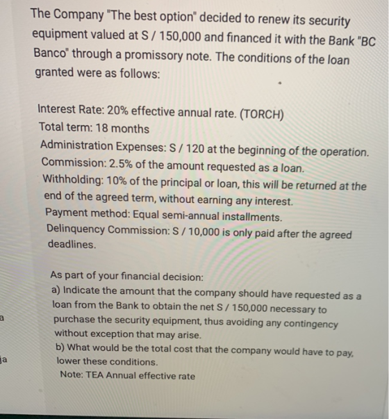 The Company The best option decided to renew its security equipment valued at S/ 150,000 and financed it with the Bank BC