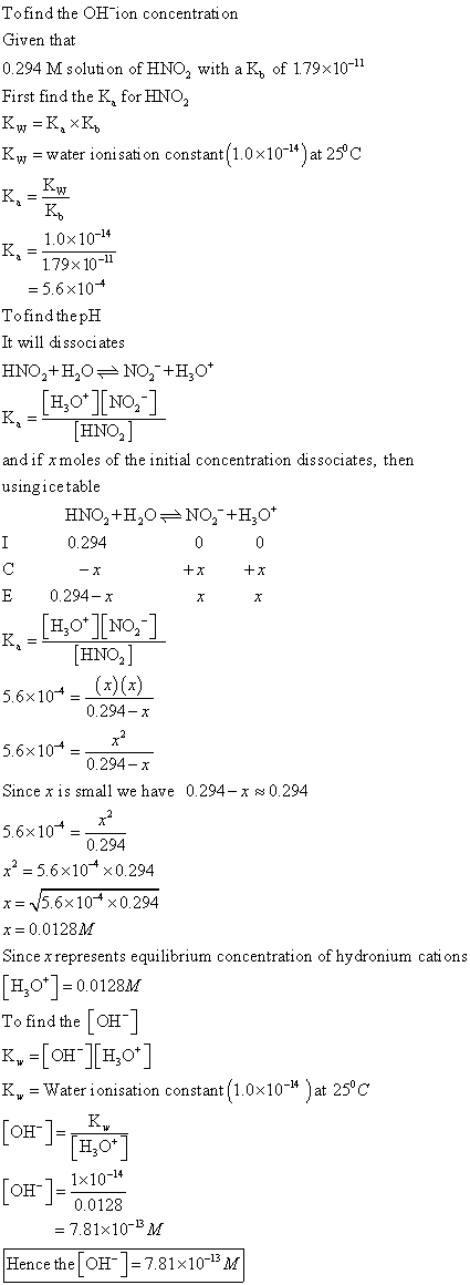 To find the OH-ion concentration Given that 0.294 M solution of HNO, with a Ko of 179x10-11 First find the K, for HNO, Kw = K