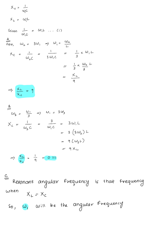 Xc= wc XL = WL Given WIL C) Wic A now, W₂ : 3W, => W, W2 L Xc 1 x W,L 3 W,c 3 W₂C WzL -این 3 Xr 9 XL 个 o Xc B eos =2 W = 33 3