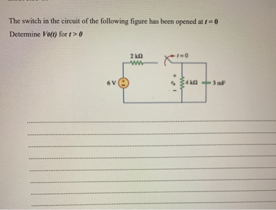 The switch in the circuit of the following figure has been opened at t= 0 Determine Vo(t) for t> 0 2 ka w 6V 3 mi