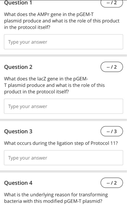 Question 1 - 12 What does the AMPr gene in the PGEM-T plasmid produce and what is the role of this product in the protocol it