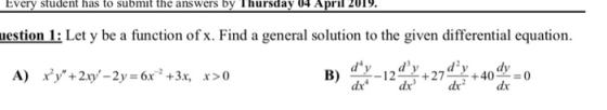 Every student has to submit the answers by Thursday 04 April 2019. stion L: Let y be a ftunction of s. Find a generalsolution